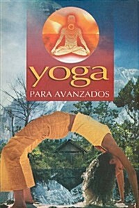 Yoga Para Avanzados = Advanced Yoga (Paperback)