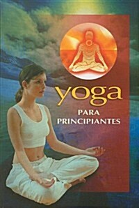 Yoga Para Principiantes = Yoga for Beginners (Paperback)