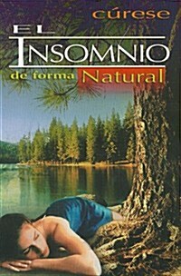 Curese el Insomnio de Forma Natural = Cure Insomnia in a Natural Way (Paperback)