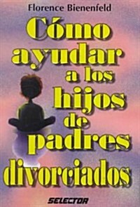 Como Ayudar a Hijos de Padres Divorciados (Paperback)