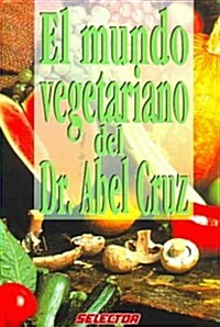 Mundo Vegetariano del Dr. Abel Cruz (Paperback)