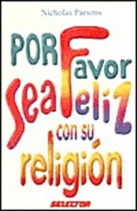 Por Favor Sea Feliz Con Su Religion (Hardcover)