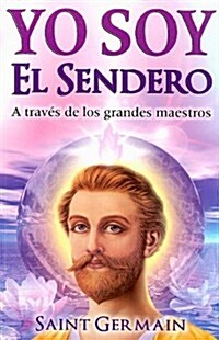 Yo Soy El Sendero: A Traves de Los Grandes Maestros (Paperback, 6)