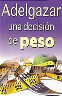 Adelgazar, una Decision de Peso (Paperback)