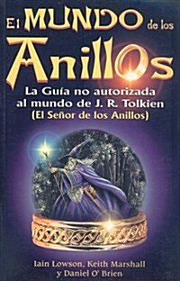 El Mundo de los Anillos: La Guia No Autorizada al Mundo de JRR Tolkien (Paperback)