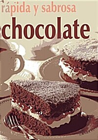 Chocolate: Rapida y Sabrosa (Paperback)