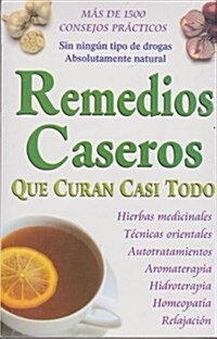 Remedios Caseros Que Curan Casi Todo (Paperback, 2)