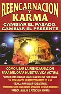 Reencarnacion y Karma: Cambiar el Pasado, Cambiar el Presente (Paperback)