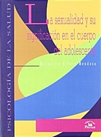 La Sexualidad y Su Significacion En El Cuerpo del Adolescente (Paperback)