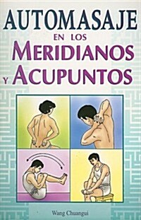 Automasaje en los Meridianos y Acupuntos = Self-Massage Along Meridians and Acupoints (Paperback)