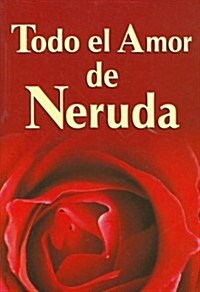 Todo El Amor de Neruda (Paperback)