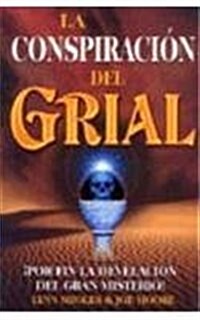 Conspiracion del Grial, La: The Grail Conspiracy. the Greatest Mistery Finally Revealed (Paperback)