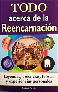 Todo Acerca de La Reencarnacion (Paperback)