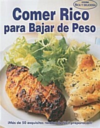 Comer Rico Para Bajar de Peso = Eat Well to Lose Weight (Paperback)