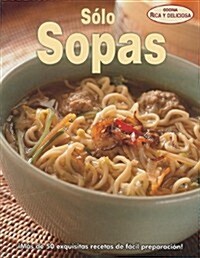 Solo Sopas = Just Soup (Paperback)