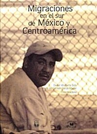Migraciones En El Sur de MXico y Centroamrica. (Hardcover)