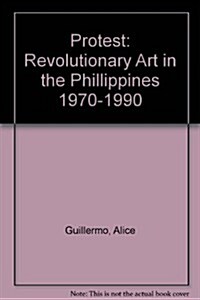 Protest: Revolutionary Art in the Philippines, 1970-1990 (Paperback)