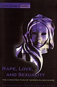 Rape, Love and Sexuality: The Construction of Women in Discourse (Paperback)