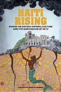 Haiti Rising: Haitian History, Culture and the Earthquake of 2010 (Paperback)
