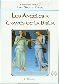 Los Angeles a traves de la biblia/ The Angels Through the Bible (Paperback)