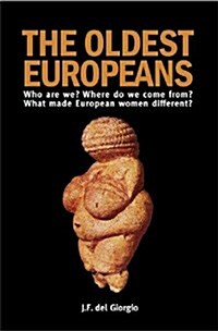 The Oldest Europeans: Who Are We? Where Do We Come From? What Made European Women Different? (Paperback)