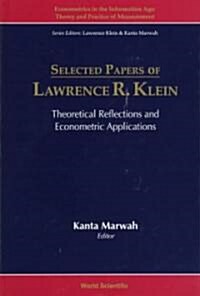 Selected Papers of Lawrence R Klein: Theoretical Reflections and Econometric Applications (Hardcover)