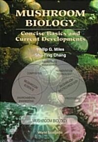 Mushroom Biology: Concise Basics and Current Developments (Library Binding)