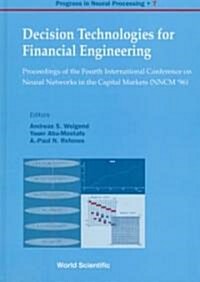 Decision Technologies for Financial Engineering - Proceedings of the Fourth International Conference on Neural Networks in the Capital Markets (Nncm  (Hardcover)