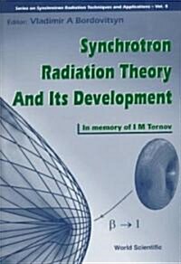 Synchrotron Radiation Theory and Its Development, in Memory of I M Ternov (1921-1996) (Hardcover)