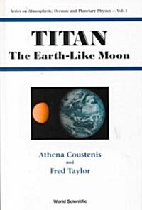 Titan: The Earth-Like Moon (Hardcover)