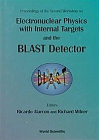 Electronuclear Physics with Internal Targets and the Blast Detector: Proceedings of the Second Workshop (Hardcover)