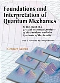 Foundations and Interpretation of Quantum Mechanics: In the Light of a Critical-Historical Analysis of the Problems and of a Synthesis of the Results (Hardcover)