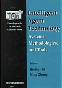 Intelligent Agent Technology: Systems, Methodologies and Tools - Proceedings of the 1st Asia-Pacific Conference on Intelligent Agent Technology (Iat  (Hardcover)