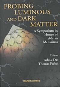 Probing Luminous and Dark Matter: A Symposium in Honor of Adrian Melissinos (Hardcover)