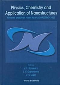 Physics, Chemistry and Application of Nanostructures - Reviews and Short Notes to Nanomeeting-2001 (Hardcover)