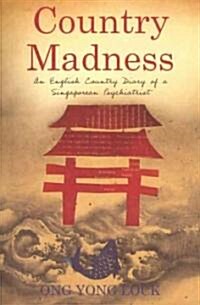 Country Madness: An English Country Diary of a Singaporean Psychiatrist (Paperback)