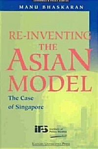 Re-Inventing the Asian Model: The Case of Singapore (Paperback)