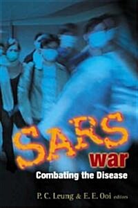 Sars War: Combating the Disease (Hardcover)