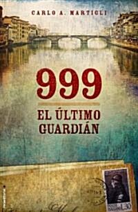 999 el Ultimo Guardian = 999 the Last Custodian (Paperback)