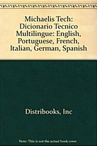 Michaelis Tech: Dicionario Tecnico Multilingue: English, Portuguese, French, Italian, German, Spanish                                                  (Hardcover)