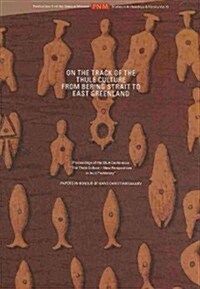 On the Track of the Thule Culture from Bering Strait to East Greenland: Proceedings of the Sila Conference the Thule Culture - New Perspectives in Inu (Hardcover)