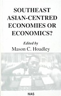 Southeast Asian-Centred Economies or Economics? (Paperback)