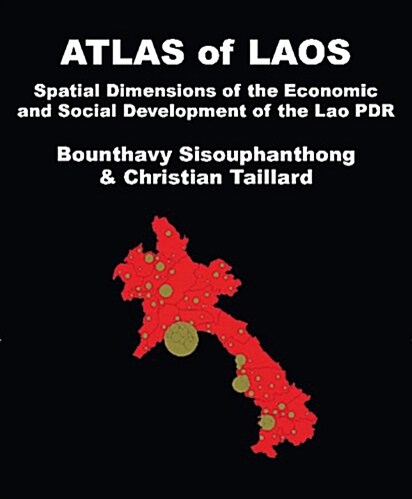 Atlas of Laos: Spatial Dimensions of Economic & Social Developmen (Paperback)