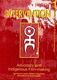 Advocacy & Indigenous Film-Making Number One of Intervention: Nordic Papers in Critical Anthropology (Paperback)
