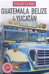 Insight Guides Guatemala, Belize, & The Yucatan (Paperback, New)