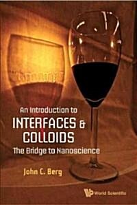 Introduction to Interfaces and Colloids, An: The Bridge to Nanoscience (Hardcover)