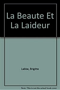 La Beaute Et La Laideur (Hardcover)