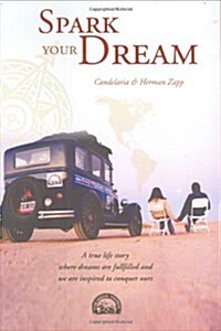 Spark your Dream : A true life Story where Dreams are fullfilled and we are inspired to conquer ours (Paperback)