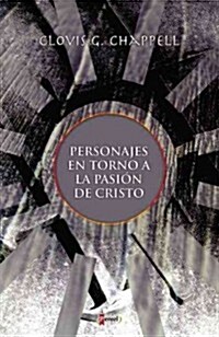 Personajes en torno a la pasion de Cristo/ Characters Around The Passion of The Christ (Paperback)