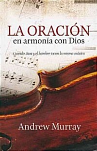 La Oracion en Armonia con Dios / Prayer in Harmony with God (Paperback)